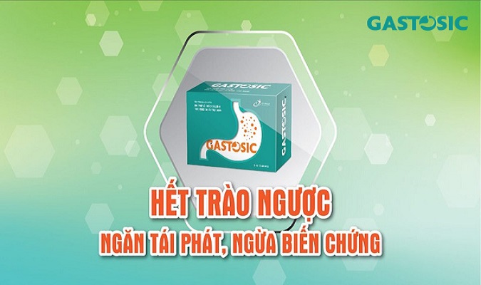 Gastosic hỗ trợ điều trị trào ngược dạ dày thực quản