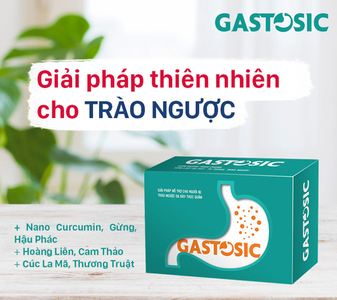 Gastosic giúp giảm trào ngược dạ dày hiệu quả