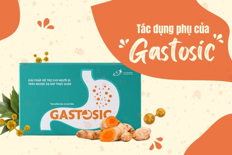 Tác dụng phụ của Gastosic là gì?